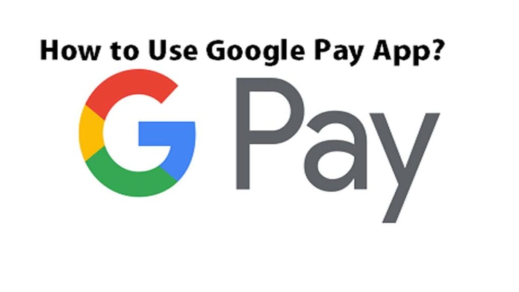 How to Use Google Pay App