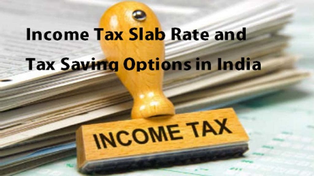 Income Tax Slab Rate and Tax Saving Options in India