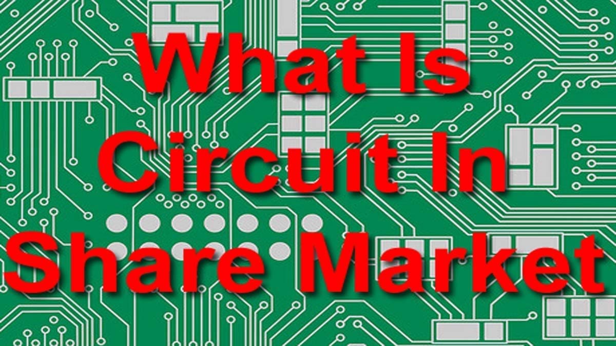 What is a Circuit in Stock Market? StockManiacs