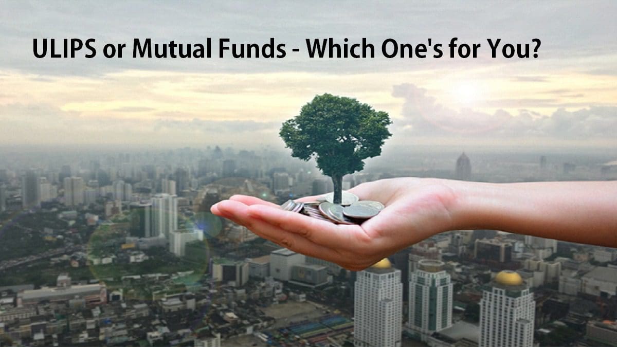 ULIPS or Mutual Funds