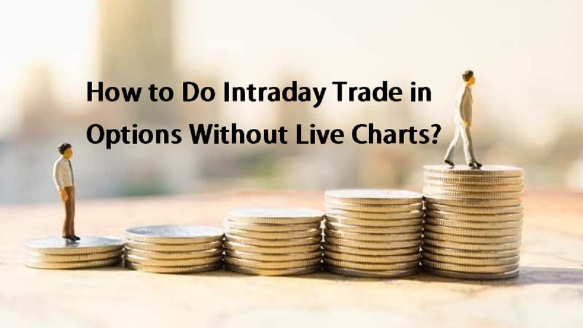How to Do Intraday Trade in Options Without Live Charts